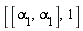 [[alpha[1], alpha[1]], 1]