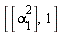 [[alpha[1]^2], 1]