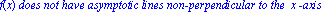 f(x)*`does not have asymptotic lines non-perpendicular to the `*x*`-axis`