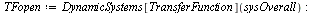 `:=`(TFopen, DynamicSystems[TransferFunction](sysOverall)); -1; DynamicSystems[PrintSystem](TFopen)
