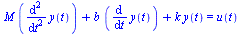 `+`(`*`(M, `*`(diff(diff(y(t), t), t))), `*`(b, `*`(diff(y(t), t))), `*`(k, `*`(y(t)))) = u(t)