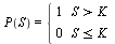 P(S) = piecewise(`>`(S, K), 1, `<=`(S, K), 0)