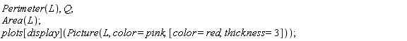 Perimeter(L), Q; Area(L); plots[display](Picture(L, color = pink, [color = red, thickness = 3]))