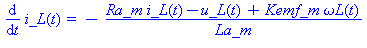 (Typesetting:-mprintslash)([diff(i_L(t), t) = -(Ra_m*i_L(t)-u_L(t)+Kemf_m*omega_L(t))/La_m], [diff(i_L(t), t) = -(Ra_m*i_L(t)-u_L(t)+Kemf_m*omega_L(t))/La_m])