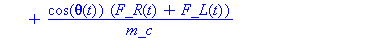 (Typesetting:-mprintslash)([diff(x(t), `$`(t, 2)) = -sin(theta(t))*(diff(theta(t), t))*v(t)+cos(theta(t))*(F_R(t)+F_L(t))/m_c], [diff(diff(x(t), t), t) = -sin(theta(t))*(diff(theta(t), t))*v(t)+cos(th...