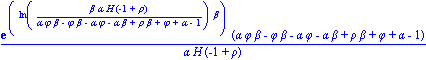 exp(ln(beta*alpha*H*(-1+rho)/(alpha*phi*beta-phi*beta-alpha*phi-alpha*beta+rho*beta+phi+alpha-1))*beta)*(alpha*phi*beta-phi*beta-alpha*phi-alpha*beta+rho*beta+phi+alpha-1)/(alpha*H*(-1+rho))