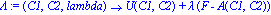 Lambda := proc (C1, C2, lambda) options operator, arrow; U(C1, C2)+lambda*(F-A(C1, C2)) end proc