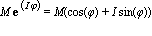 M*exp(I*phi) = M(cos(phi)+I*sin(phi))