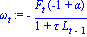 omega[t] := -F[t]*(-1+alpha)/(1+tau*L[t-1])