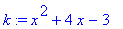 k := x^2+4*x-3