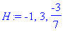 H := -1, 3, -3/7