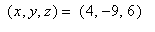 ``(x,y,z) = ``(4,-9,6)