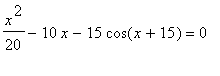 x^2/20-10*x-15*cos(x+15) = 0