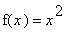 f(x) = x^2