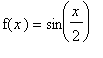 f(x) = sin(x/2)