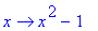 proc (x) options operator, arrow; x^2-1 end proc