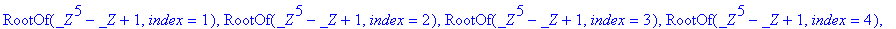 RootOf(_Z^5-_Z+1,index = 1), RootOf(_Z^5-_Z+1,index = 2), RootOf(_Z^5-_Z+1,index = 3), RootOf(_Z^5-_Z+1,index = 4), RootOf(_Z^5-_Z+1,index = 5)