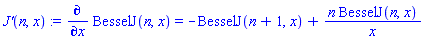 `J'`(n, x) := Diff(BesselJ(n, x), x) = -BesselJ(n+1, x)+n*BesselJ(n, x)/x