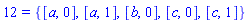 12 = {[a, 0], [a, 1], [b, 0], [c, 0], [c, 1]}