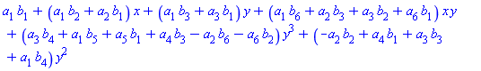 a[1]*b[1]+(a[1]*b[2]+a[2]*b[1])*x+(a[1]*b[3]+a[3]*b[1])*y+(a[1]*b[6]+a[2]*b[3]+a[3]*b[2]+a[6]*b[1])*x*y+(a[3]*b[4]+a[1]*b[5]+a[5]*b[1]+a[4]*b[3]-a[2]*b[6]-a[6]*b[2])*y^3+(-a[2]*b[2]+a[4]*b[1]+a[3]*b[3]+a[1]*b[4])*y^2