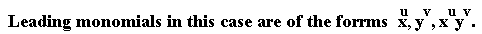 "` Leading monomials in this case are of the forrms  x`^(u), y^(v), x^(u)y^(v). "