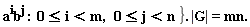 "a^(i)b^(j) :  0<=i<m,   0<=j<n }. |G|=mn."