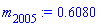m[2005] := .6080
