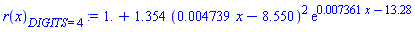 r(x)[DIGITS = 4] := 1.+1.354*(0.4739e-2*x-8.550)^2*exp(0.7361e-2*x-13.28)