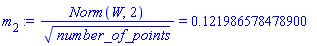 m[2] := Norm(W, 2)/number_of_points^(1/2) = .121986578478900