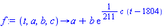 f := proc (t, a, b, c) options operator, arrow; a+b*exp((1/211)*(c*(t-1804))) end proc