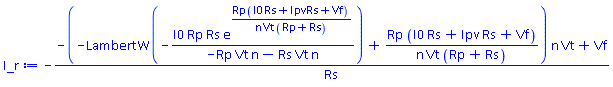 -(-(-LambertW(-I0*Rp*Rs*exp(Rp*(I0*Rs+Ipv*Rs+Vf)/(n*Vt*(Rp+Rs)))/(-Rp*Vt*n-Rs*Vt*n))+Rp*(I0*Rs+Ipv*Rs+Vf)/(n*Vt*(Rp+Rs)))*n*Vt+Vf)/Rs