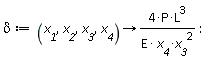 delta := proc (x__1, x__2, x__3, x__4) options operator, arrow; 4*P*L^3/(E*x__4*x__3^2) end proc