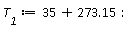 T__1 := 35+273.15: