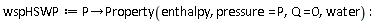 wspHSWP := proc (P) options operator, arrow; Property(enthalpy, pressure = P, Q = 0, water) end proc: