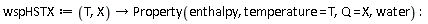 wspHSTX := proc (T, X) options operator, arrow; Property(enthalpy, temperature = T, Q = X, water) end proc