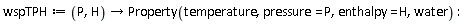 wspTPH := proc (P, H) options operator, arrow; Property(temperature, pressure = P, enthalpy = H, water) end proc
