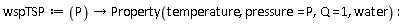 wspTSP := proc (P) options operator, arrow; Property(temperature, pressure = P, Q = 1, water) end proc