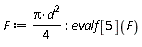 F := Units:-Standard:-`*`(Units:-Standard:-`*`(Pi, Units:-Standard:-`^`(d, 2)), Units:-Standard:-`/`(4)); -1; evalf[5](F)