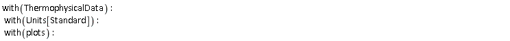 with(ThermophysicalData); with(Units[Standard]); with(plots)
