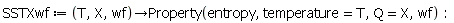 SSTXwf := proc (T, X, wf) options operator, arrow; Property(entropy, temperature = T, Q = X, wf) end proc