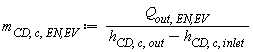 m[CD, c, `EN,EV`] := Units:-Standard:-`*`(Q[out, `EN,EV`], Units:-Standard:-`/`(Units:-Standard:-`+`(h[CD, c, out], Units:-Standard:-`-`(h[CD, c, inlet]))))