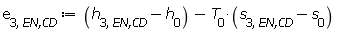 e[3, `EN,CD`] := Units:-Standard:-`+`(Units:-Standard:-`+`(h[3, `EN,CD`], Units:-Standard:-`-`(h[0])), Units:-Standard:-`-`(Units:-Standard:-`*`(T[0], Units:-Standard:-`+`(s[3, `EN,CD`], Units:-Standard:-`-`(s[0])))))