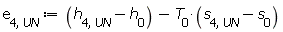 e[4, UN] := Units:-Standard:-`+`(Units:-Standard:-`+`(h[4, UN], Units:-Standard:-`-`(h[0])), Units:-Standard:-`-`(Units:-Standard:-`*`(T[0], Units:-Standard:-`+`(s[4, UN], Units:-Standard:-`-`(s[0])))))