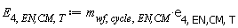 E[4, `EN,CM`, T] := Units:-Standard:-`*`(m[wf, cycle, `EN,CM`], e[4, `EN,CM`, T])