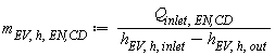 m[EV, h, `EN,CD`] := Units:-Standard:-`*`(Q[inlet, `EN,CD`], Units:-Standard:-`/`(Units:-Standard:-`+`(h[EV, h, inlet], Units:-Standard:-`-`(h[EV, h, out]))))