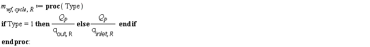 m[wf, cycle, R] := proc (Type) if Type = 1 then Q[P]/q[out, R] else Q[P]/q[inlet, R] end if end proc: