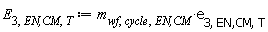 E[3, `EN,CM`, T] := Units:-Standard:-`*`(m[wf, cycle, `EN,CM`], e[3, `EN,CM`, T])