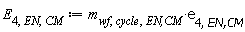 E[4, EN, CM] := Units:-Standard:-`*`(m[wf, cycle, `EN,CM`], e[4, `EN,CM`])