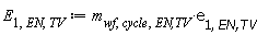 E[1, EN, TV] := Units:-Standard:-`*`(m[wf, cycle, `EN,TV`], e[1, `EN,TV`])