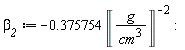 `&beta;__2` := -.375754/Unit('g'/'cm'^3)^2